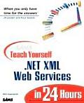 Sams Teach Yourself .Net XML Web Services in 24 Hours