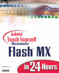 Sams Teach Yourself Flash MX In 24 Hours