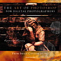 Art of Photoshop for Digital Photographers From Image Capture to Art