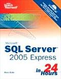 Sams Teach Yourself Microsoft SQL Server 2005 Express in 24 Hours With CDROM