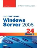 Sams Teach Yourself Windows Server 2008 in 24 Hours