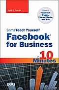 Sams Teach Yourself Facebook for Business in 10 Minutes: Covers Facebook Places, Facebook Deals and Facebook Ads