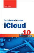 Sams Teach Yourself iCloud in 10 Minutes 1st Edition