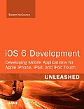 iOS 6 Development Unleashed Developing Mobile Applications for Apple iPhone iPad & iPod Touch