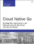 Cloud Native Go Building Web Applications & Microservices for the Cloud with Go & React
