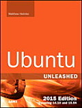 Ubuntu Unleashed 2015 Edition Covering 14.10 & 15.04