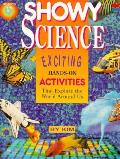 Showy Science Exciting Hands On Activities That Explore the World Around Us