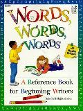 Words Words Words A Reference Book for Beginning Writers