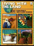 Living with the Land Deserts Rain Forests Arctic & Plains Regions