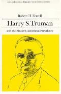Harry S Truman & the Modern American Presidency Library of American Biography Series
