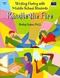Kindle the Fire Writing Poetry with Middle School Students