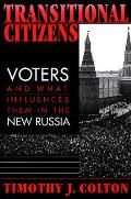 Transitional Citizens: Voters and What Influences Them in the New Russia