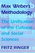 Max Weber's Methodology: The Unification of the Cultural and Social Sciences
