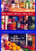 We Are What We Eat Ethnic Food & the Making of Americans