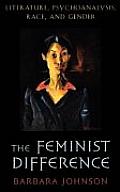 The Feminist Difference: Literature, Psychoanalysis, Race, and Gender