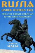 Russia Under Western Eyes: From the Bronze Horseman to the Lenin Mausoleum