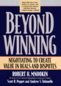 Beyond Winning Negotiating To Create Value in Deals & Disputes