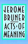 Acts of Meaning: Four Lectures on Mind and Culture