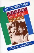 All You Need is Love: The Peace Corps and the Spirit of the 1960s