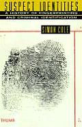 Suspect Identities A History of Fingerprinting & Criminal Identification