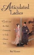 Articulated Ladies Gender & the Male Community in Early Chinese Texts
