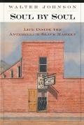 Soul by Soul Life Inside the Antebellum Slave Market