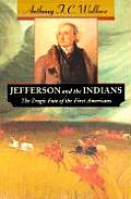 Jefferson and the Indians: The Tragic Fate of the First Americans