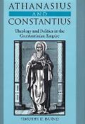 Athanasius and Constantius: Theology and Politics in the Constantinian Empire