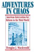 Adventures in Chaos American Intervention for Reform in the Third World