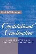 Constitutional Construction: Divided Powers and Constitutional Meaning