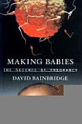 Making Babies A Natural History Of Pregn