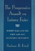 Progressive Assault on Laissez Faire: Robert Hale and the First Law and Economics Movement
