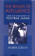 The Wages of Affluence: Labor and Management in Postwar Japan