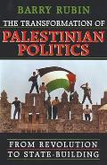 The Transformation of Palestinian Politics: From Revolution to State-Building