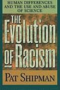 Evolution of Racism Human Differences & the Use & Abuse of Science