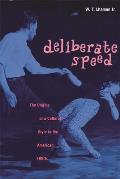 Deliberate Speed: The Origins of a Cultural Style in the American 1950s, with a New Preface
