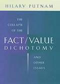 Collapse of the Fact Value Dichotomy & Other Essays
