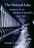 The National Labs: Science in an American System, 1947-1974