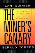 Miners Canary Enlisting Race Resisting Power Transforming Democracy
