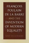 Fran?ois Poulain de la Barre and the Invention of Modern Equality