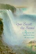 How Sweet the Sound: Music in the Spiritual Lives of Americans