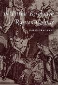 The Petrine Revolution in Russian Culture