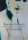 How Sex Changed A History of Transsexuality in the United States