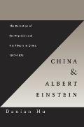 China and Albert Einstein: The Reception of the Physicist and His Theory in China, 1917-1979