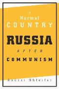 A Normal Country: Russia After Communism
