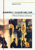 Against Essentialism: A Theory of Culture and Society