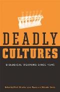 Deadly Cultures: Biological Weapons Since 1945