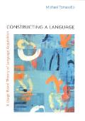 Constructing a Language: A Usage-Based Theory of Language Acquisition
