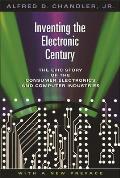 Inventing the Electronic Century: The Epic Story of the Consumer Electronics and Computer Industries, with a New Preface