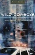 Wild Cowboys: Urban Marauders & the Forces of Order
